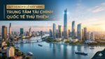 Trung tâm Tài chính Quốc tế Thủ Thiêm hiện trạng 2026